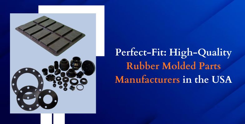 Perfect Fit High Quality Rubber Molded Parts Manufacturers in the USA